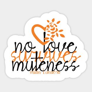 no love survives muteness MILAN KUNDERA BY CHAKIBIUM Sticker